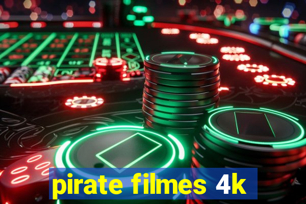 pirate filmes 4k